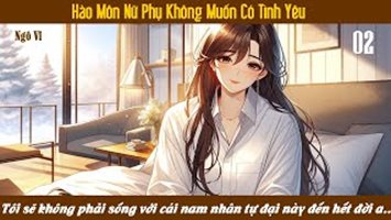 Hào Môn Nữ Phụ Không Muốn Có Tình Yêu